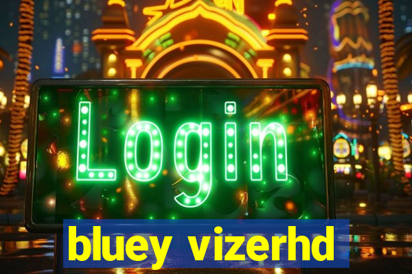 bluey vizerhd